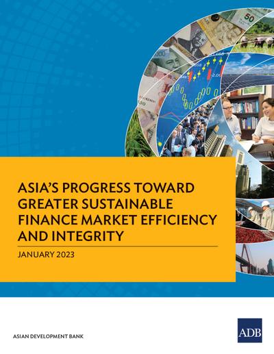 Asia’s Progress toward Greater Sustainable Finance Market Efficiency and Integrity