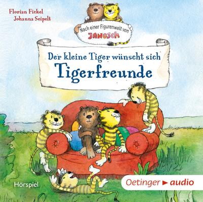 Fickel, F: Der kleine Tiger wünscht sich Tigerfreunde