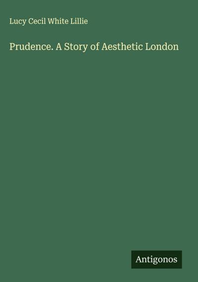 Prudence. A Story of Aesthetic London