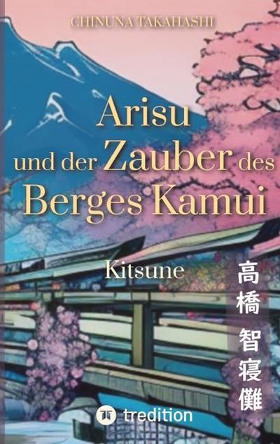 Arisu und der Zauber des Berges Kamui - Band 1