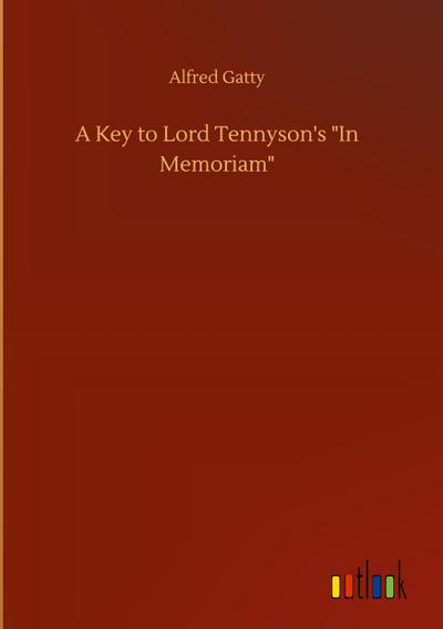 A Key to Lord Tennyson’s "In Memoriam"