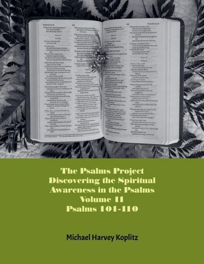 The Psalms Project Volume Eleven - Discovering the Spiritual World through the Psalms - Psalm 101 - 110