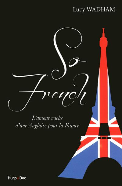 So french, l’amour vache d’une anglaise pour la France