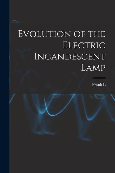 Evolution of the Electric Incandescent Lamp