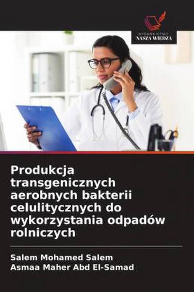 Produkcja transgenicznych aerobnych bakterii celulitycznych do wykorzystania odpadów rolniczych