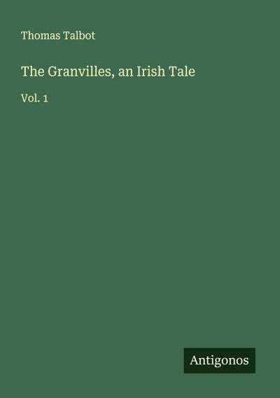 The Granvilles, an Irish Tale