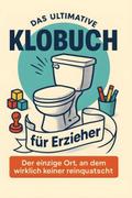Das ultimative Klobuch für Erzieher