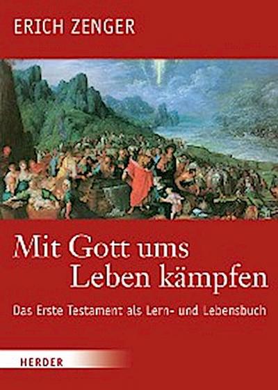 Mit Gott ums Leben kämpfen