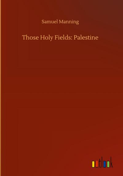 Those Holy Fields: Palestine