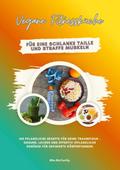 Vegane Fitnessküche für eine schlanke Taille und s