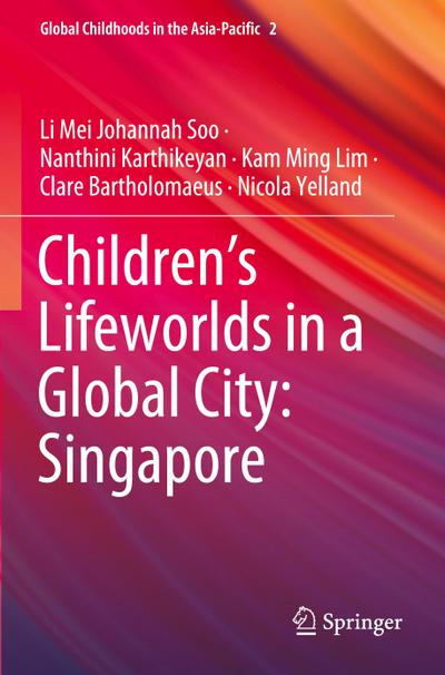 Children¿s Lifeworlds in a Global City: Singapore