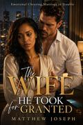 The Wife He Took for Granted