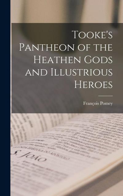Tooke’s Pantheon of the Heathen Gods and Illustrious Heroes