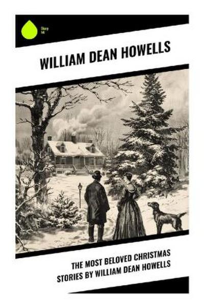 The Most Beloved Christmas Stories by William Dean Howells