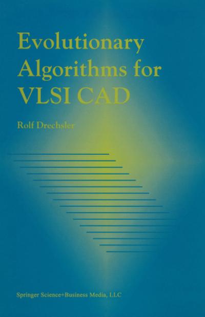 Evolutionary Algorithms for VLSI CAD