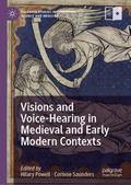 Visions and Voice-Hearing in Medieval and Early Mo