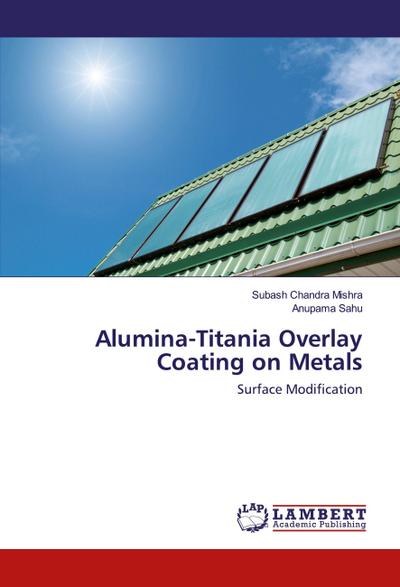 Alumina-Titania Overlay Coating on Metals