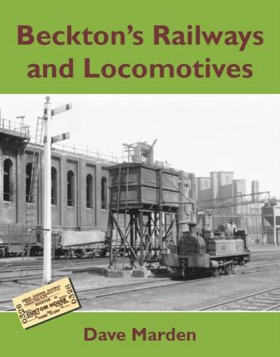 Marden, D: Beckton’s Railways and Locomotives