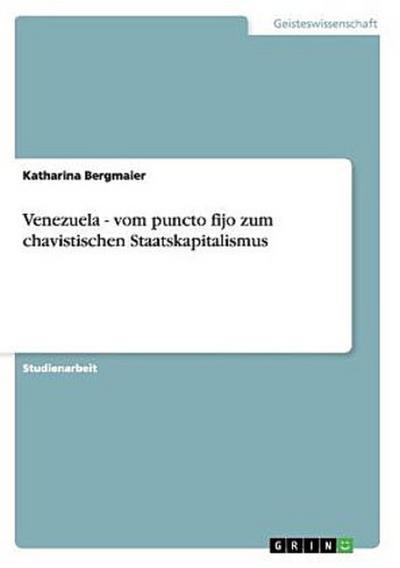 Venezuela - vom puncto fijo zum chavistischen Staatskapitalismus