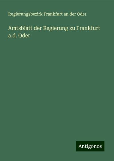 Frankfurt an der Oder, R: Amtsblatt der Regierung zu Frankfu