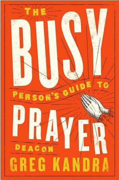 Busy Person’s Guide to Prayer