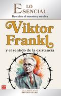 VIKTOR FRANKL y el sentido de la existencia
