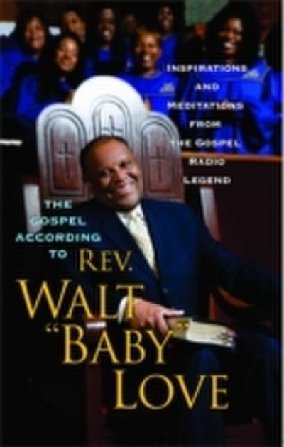 The Gospel According to Rev. Walt ’Baby’ Love