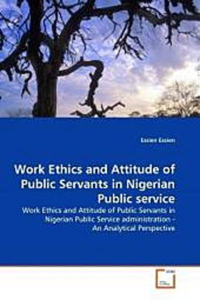 Work Ethics and Attitude of Public Servants in Nigerian Public service