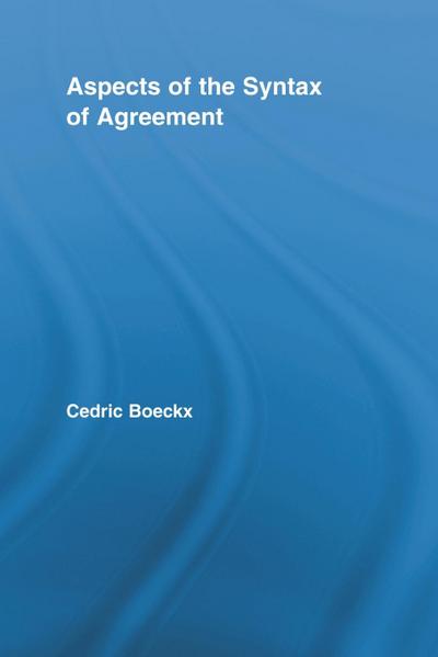 Aspects of the Syntax of Agreement