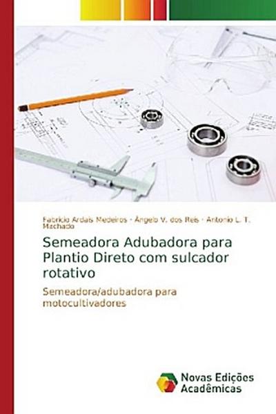 Semeadora Adubadora para Plantio Direto com sulcador rotativo