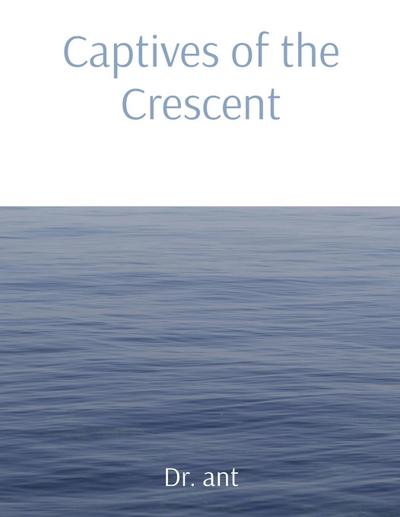 Captives of the Crescent