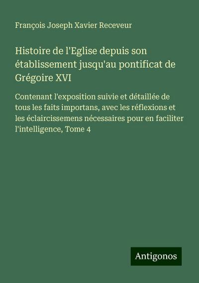 Histoire de l’Eglise depuis son établissement jusqu’au pontificat de Grégoire XVI