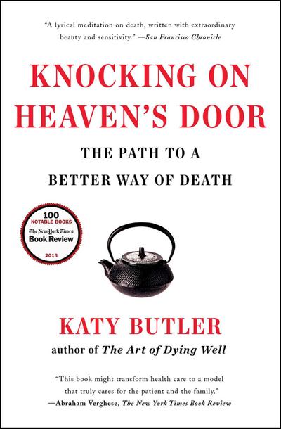 Knocking on Heaven’s Door: The Path to a Better Way of Death
