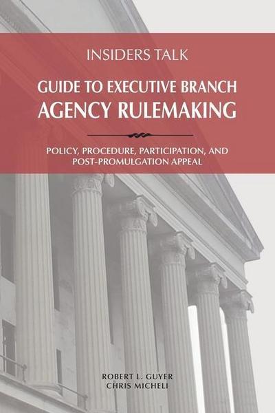 Insiders Talk Guide to Executive Branch Agency Rulemaking