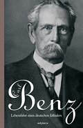 Carl Benz.Lebensfahrt eines deutschen Erfinders