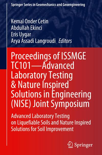 Proceedings of ISSMGE TC101-Advanced Laboratory Testing & Nature Inspired Solutions in Engineering (NISE) Joint Symposium