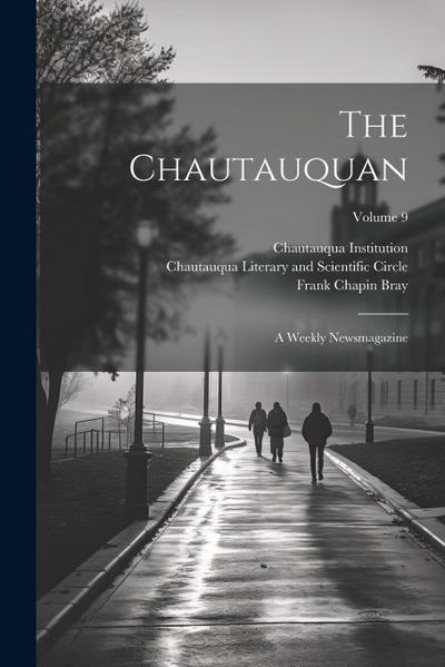 The Chautauquan: A Weekly Newsmagazine; Volume 9
