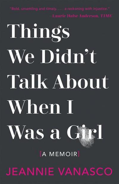 Things We Didn’t Talk about When I Was a Girl