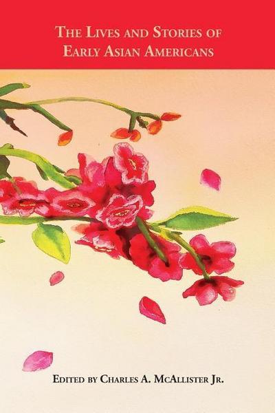 The Lives and Stories of Early Asian Americans