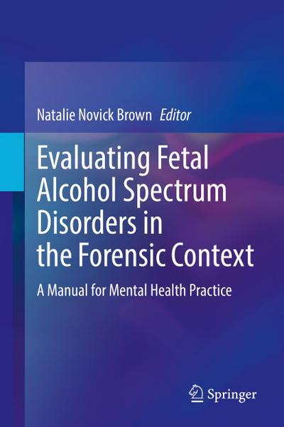 Evaluating Fetal Alcohol Spectrum Disorders in the Forensic Context