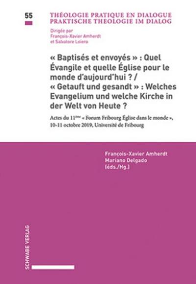 «Baptisés et envoyés»: Quel Évangile et quelle Église pour le monde d’aujourd’hui? / «Getauft und gesandt»: Welches Evangelium und welche Kirche in der Welt von Heute?