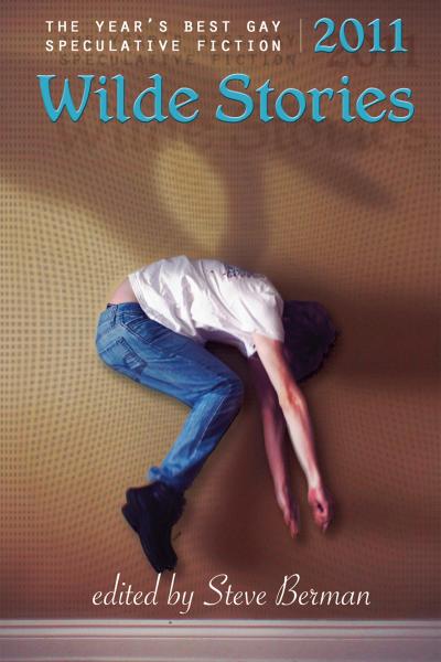 Wilde Stories 2011: The Year’s Best Gay Speculative Fiction