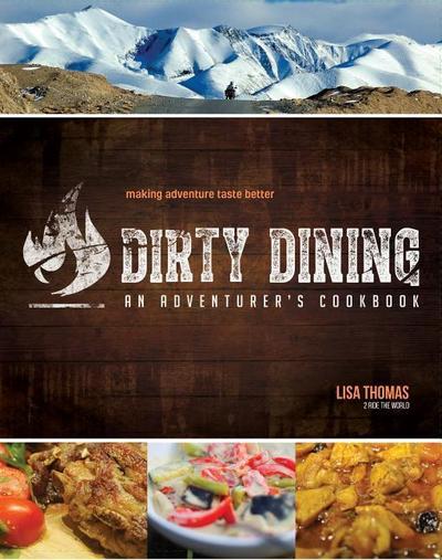 Lisa Thomas: Dirty Dining - An Adventurer’s Cookbook