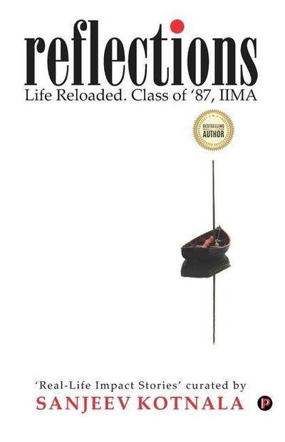 Reflections: Life Reloaded. Class of ’87, IIMA
