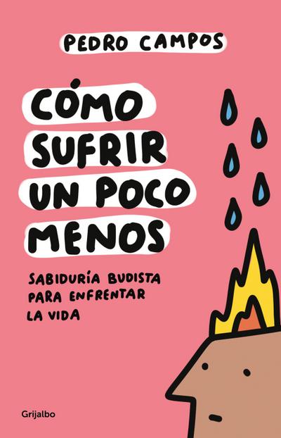 Cómo Sufrir Un Poco Menos. Sabiduría Budista Para Enfrentar La Vida / How to Suffer a Little Less