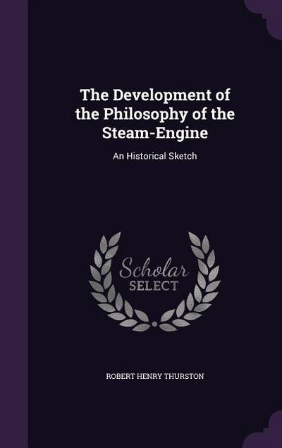 The Development of the Philosophy of the Steam-Engine
