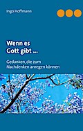 Wenn es Gott gibt ...