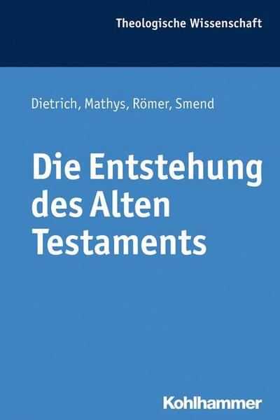 Die Entstehung des Alten Testaments (Theologische Wissenschaft: Sammelwerk für Studium und Beruf, 1, Band 1)