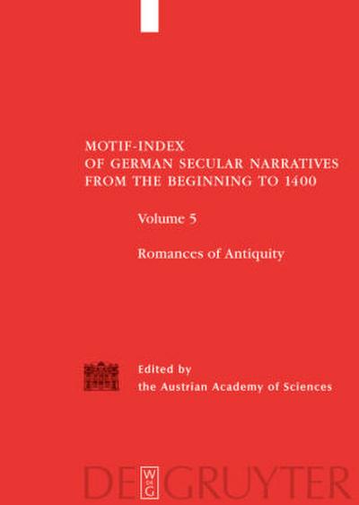 Motif-Index of German Secular Narratives from the Beginning to 1400 Romances of Antiquity