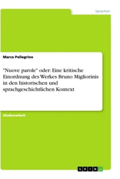 "Nuove parole" oder: Eine kritische Einordnung des Werkes Bruno Migliorinis in den historischen und sprachgeschichtlichen Kontext